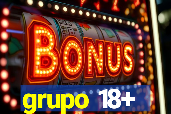 grupo 18+